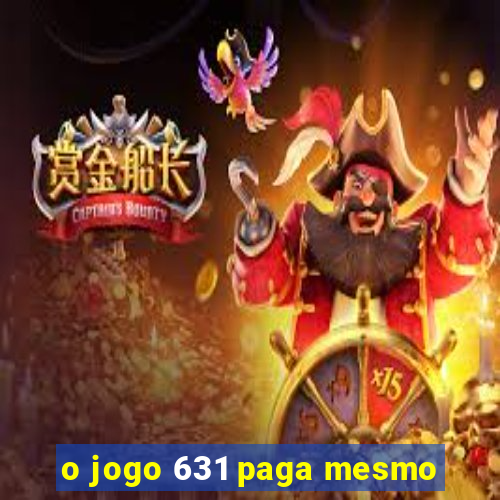 o jogo 631 paga mesmo